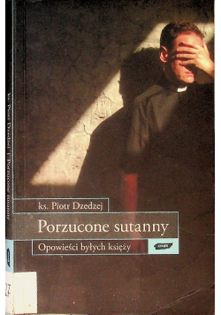 Porzucone sutanny Opowieści byłych księży