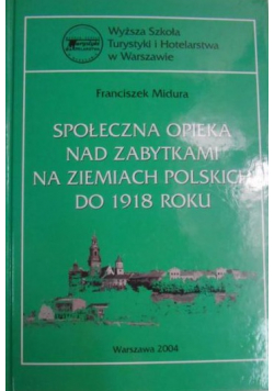 Społeczna opieka nad zabytkami na ziemiach polskich do 1918 roku