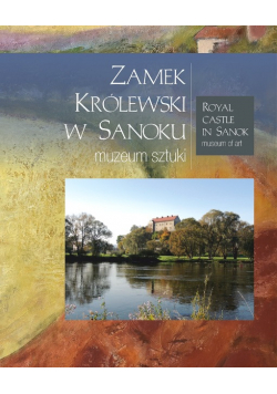Zamek Królewski w Sanoku muzeum sztuki