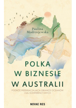 Polka w biznesie w Australii. Podróż przekraczająca granice oceanów i sal konferencyjnych