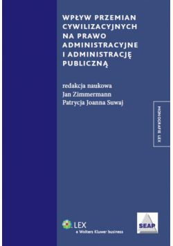 Wpływ przemian cywilizacyjnych na prawo administracyjne i administrację publiczną
