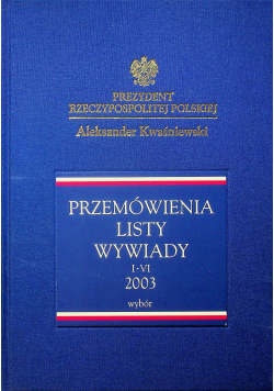 Prezydent Rzeczypospolitej Polskiej Aleksander Kwaśniewski Przemówienia listy wywiady Tom IX styczeń czerwiec