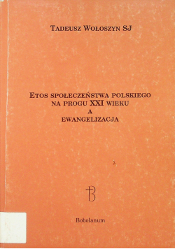 Etos społeczeństwa polskiego na progu XXI wieku a ewangelizacja