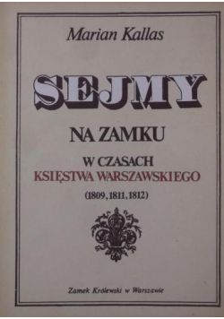 Sejmy na zamku w czasach Księstwa Warszawskiego (1809,1811,1812)