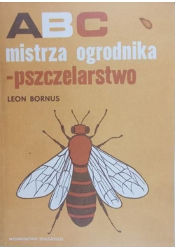 ABC mistrza ogrodnika Pszczelarstwo