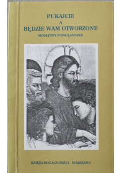 Pukajcie a będzie wam otworzone Modlitwy powołaniowe