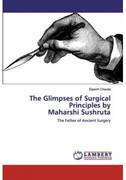 The Glimpses of Surgical Principles by Maharshi Sushruta
