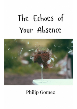 The Echoes of Your Absence