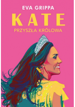 Kate. Przyszła królowa