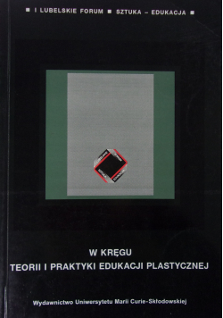 W kręgu teorii i praktyki edukacji plastycznej