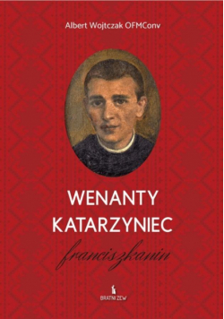 Wenanty Katarzyniec. Franciszkanin