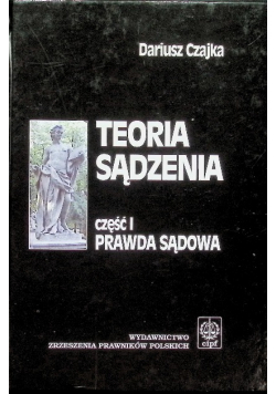 Teoria sądzenia Część 1 Prawda sądowa