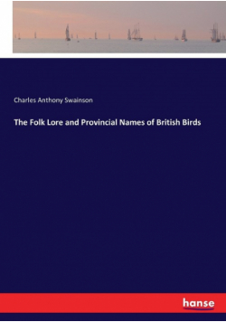 The Folk Lore and Provincial Names of British Birds