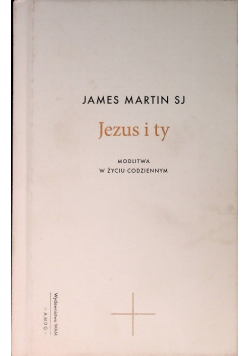Jezus i ty Modlitwa w życiu codziennym