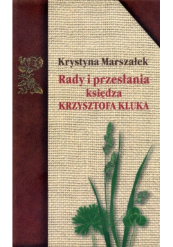 Rady i przesłania księdza Krzysztofa Kluka