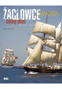 Żaglowce świata : Sailing ships of the world