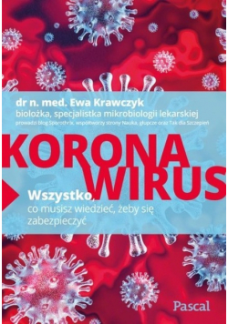 Koronawirus Wszystko co musisz wiedzieć żeby się zabezpieczyć