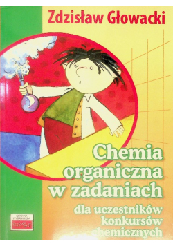 Chemia organiczna w zadaniach dla uczestników konkursów chemicznych