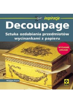 Decoupage. Sztuka ozdabiania przedmiotów Wyd. II