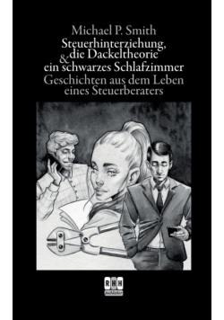 Steuerhinterziehung, die Dackeltheorie und ein schwarzes Schlafzimmer