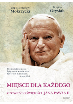 Miejsce dla każdego opowieści o Świętości Jana Pawła II