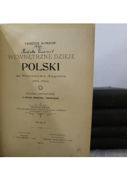 Wewnętrzne Dzieje Polski za Stanisława Augusta 1764 do 1794  5 tomów 1897 r