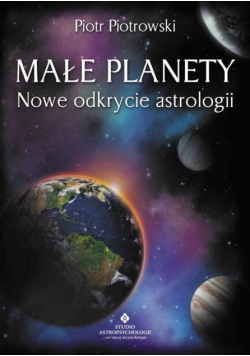 Małe planety. Nowe odkrycie astrologii