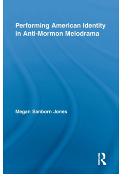 Performing American Identity in Anti-Mormon Melodrama