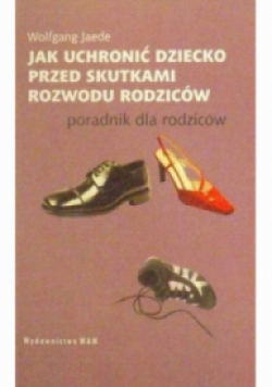 Jak uchronic dziecko przed skutkami rozwodu rodziców