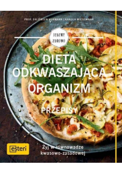 Dieta odkwaszająca organizm Przepisy