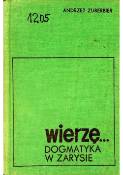 Wierzę Dogmatyka w zarysie