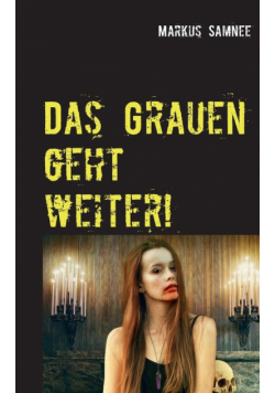 Das Grauen geht weiter!