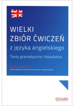 Wielki zbiór ćwiczeń z języka angielskiego A1-C2