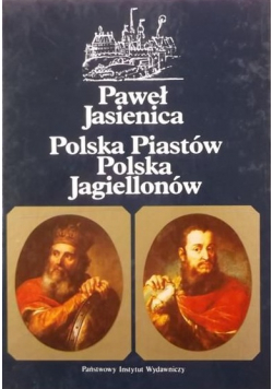 Polska Piastów Polska Jagiellonów