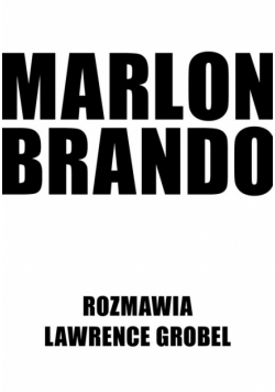 Marlon Brando Rozmawia Lawrence Grobel