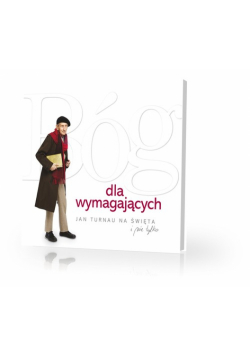 Bóg dla wymagających   na święta i nie tylko