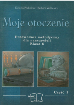 Moje otoczenie 6 Przewodnik metodyczny część 1