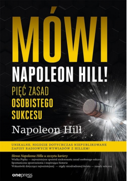 Mówi Napoleon Hill Pięć zasad osobistego sukcesu