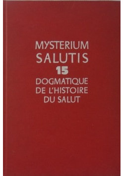 Mysterium Salutis 15 Dogmatique de L histoire du Salut