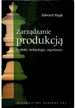Zarządzanie produkcją Produkt technologia organizacja