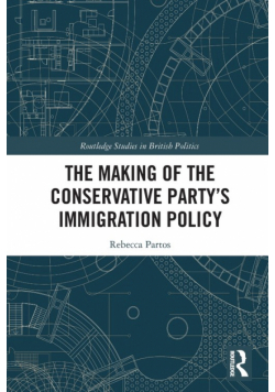 The Making of the Conservative Party's Immigration Policy