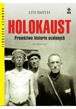 Holokaust. Prawdziwe historie ocalonych