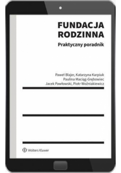Fundacja rodzinna. Praktyczny poradnik