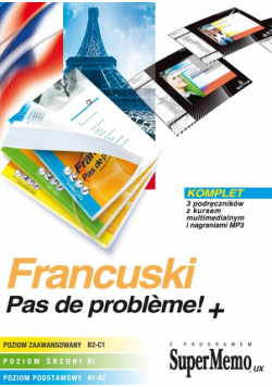Francuski Pas de probleme! Poziom zaawansowany. Poziom średni. Poziom podstawowy