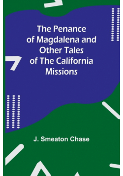 The Penance of Magdalena and Other Tales of the California Missions