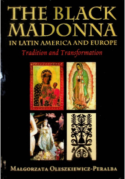 The Black Madonna in Latin America and Europe: Tradition and Transformation