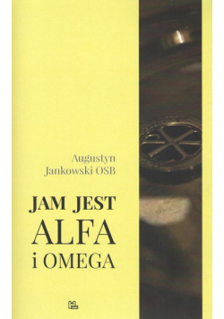 Jam jest Alfa i Omega