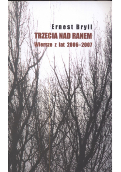 Trzecia nad ranem Wiersze z lat 2006 2007
