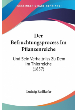 Der Befruchtungsprocess Im Pflanzenreiche