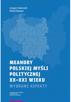 Meandry polskiej myśli politycznej XX-XXI wieku